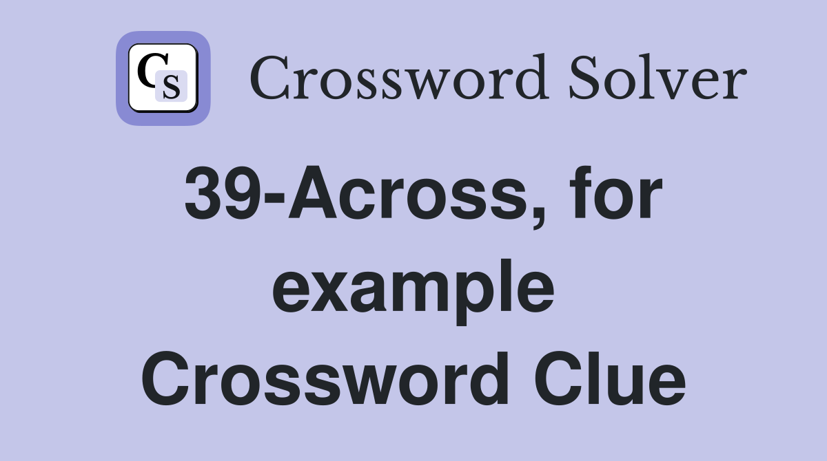 39-Across, for example Crossword Clue