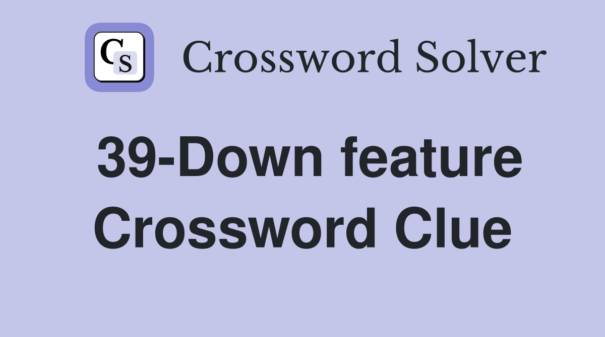 39-Down feature Crossword Clue