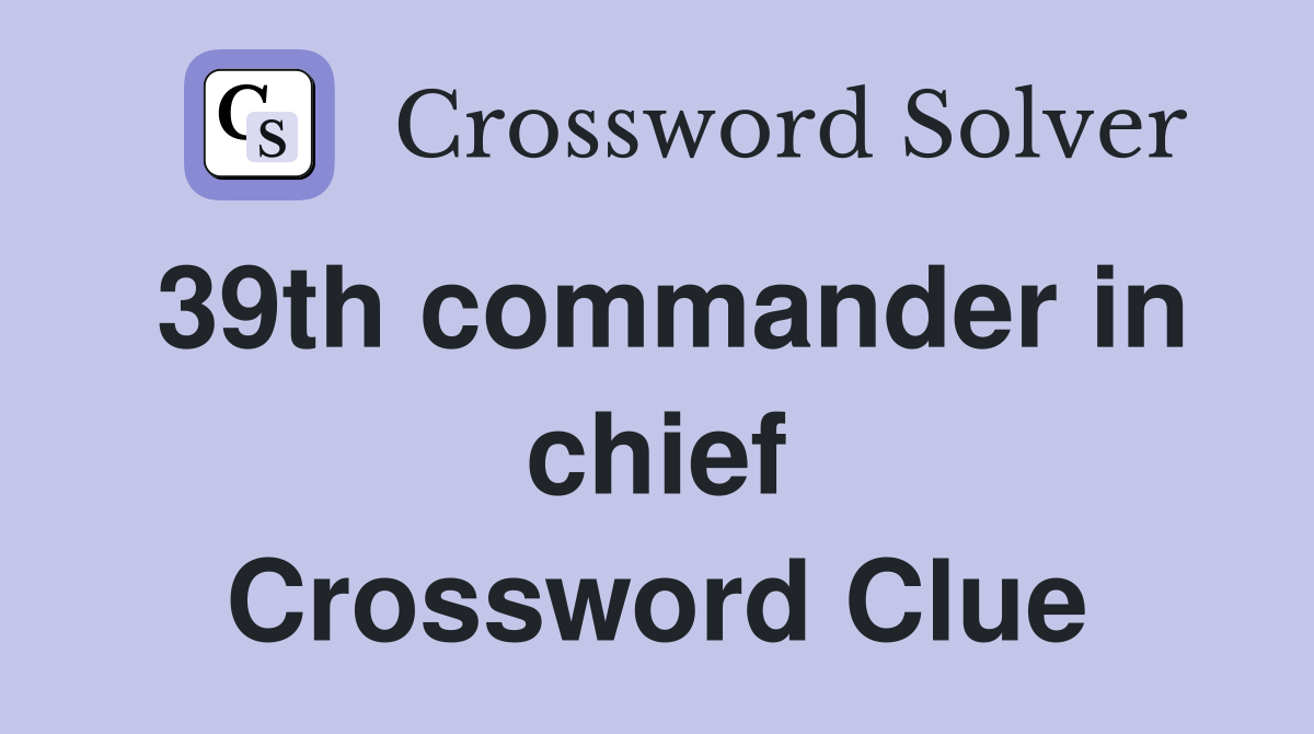 39th commander in chief Crossword Clue