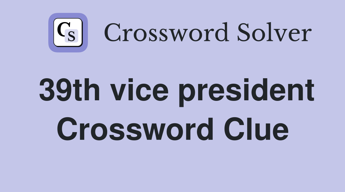 39th vice president Crossword Clue