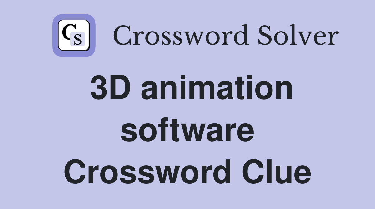 3D animation software Crossword Clue