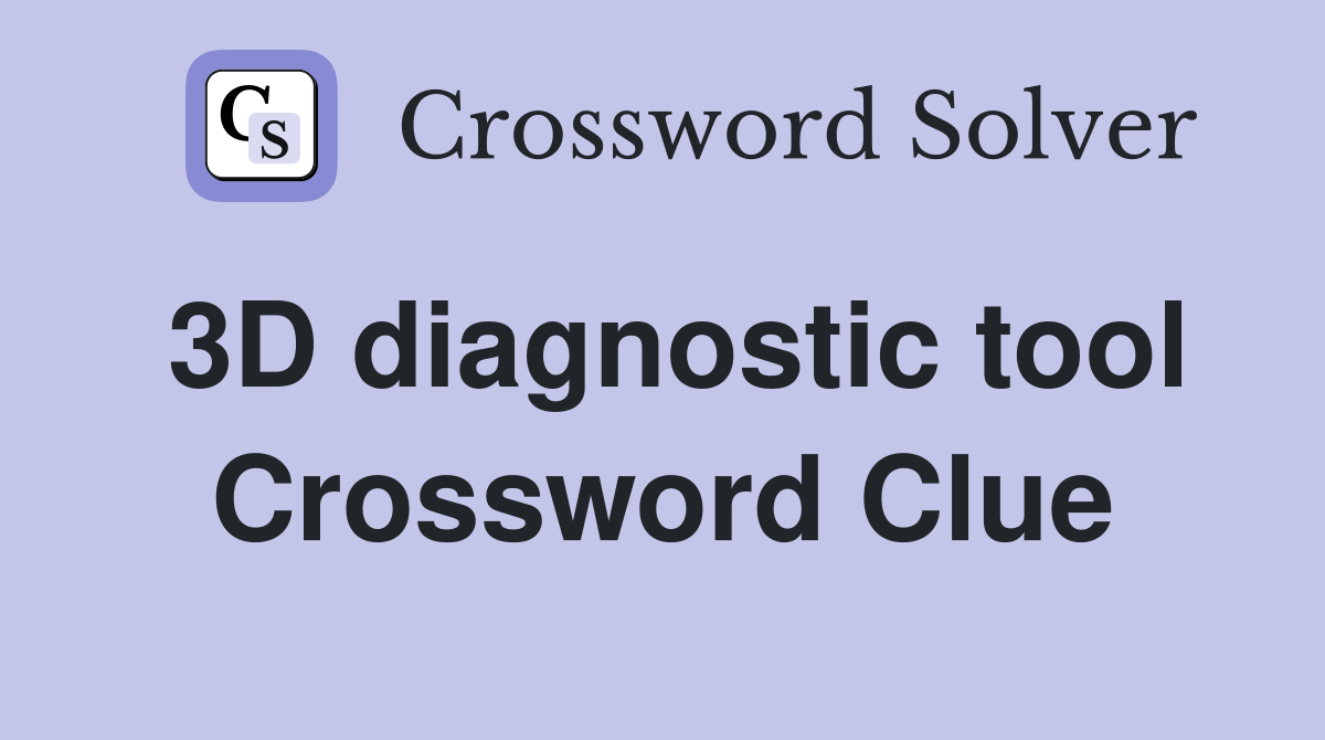 3D diagnostic tool Crossword Clue