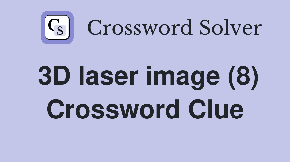 3D laser image (8) Crossword Clue