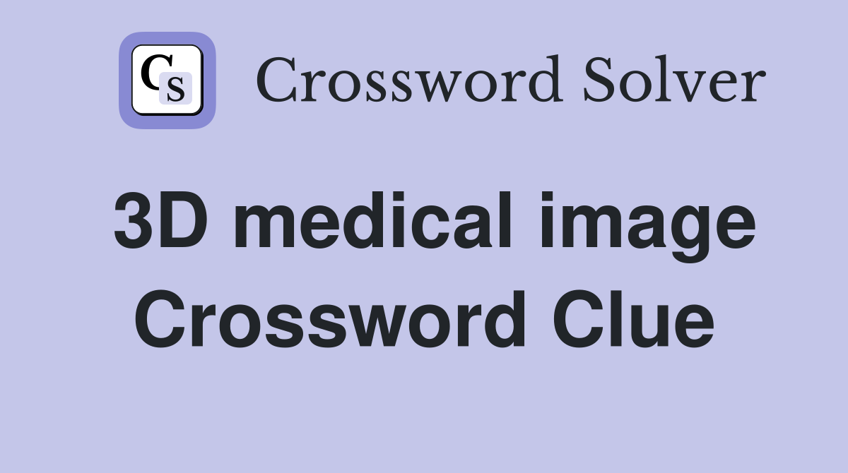 3D medical image Crossword Clue