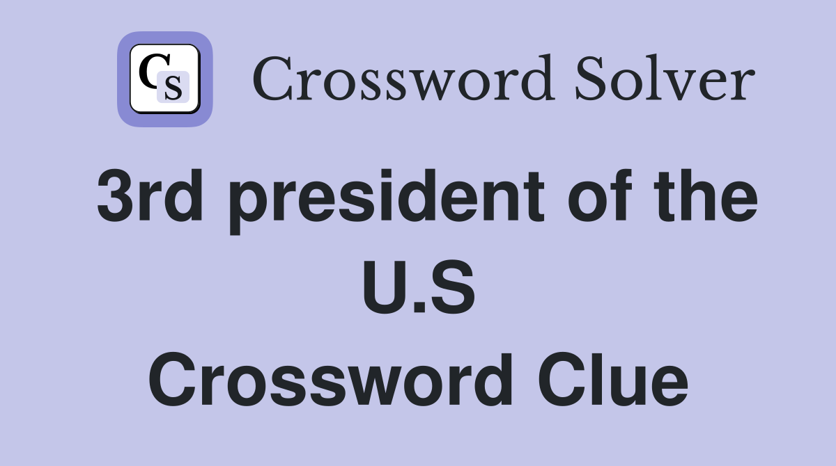 3rd president of the U.S Crossword Clue