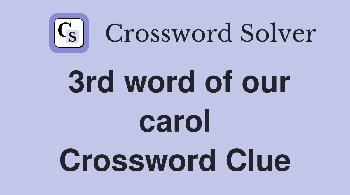 3rd word of our carol Crossword Clue