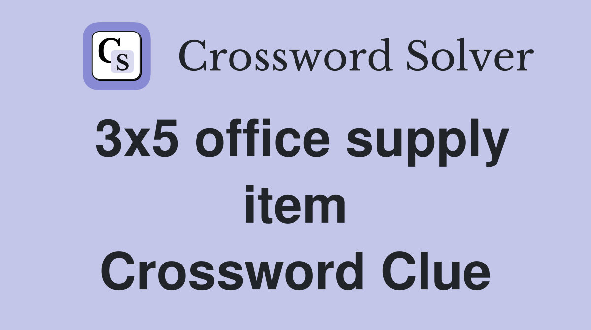 3x5 office supply item Crossword Clue