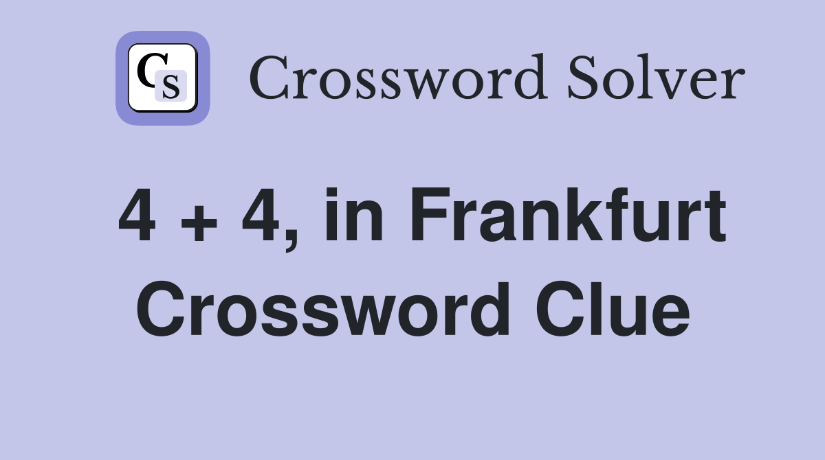 4   4 in Frankfurt Crossword Clue Answers Crossword Solver