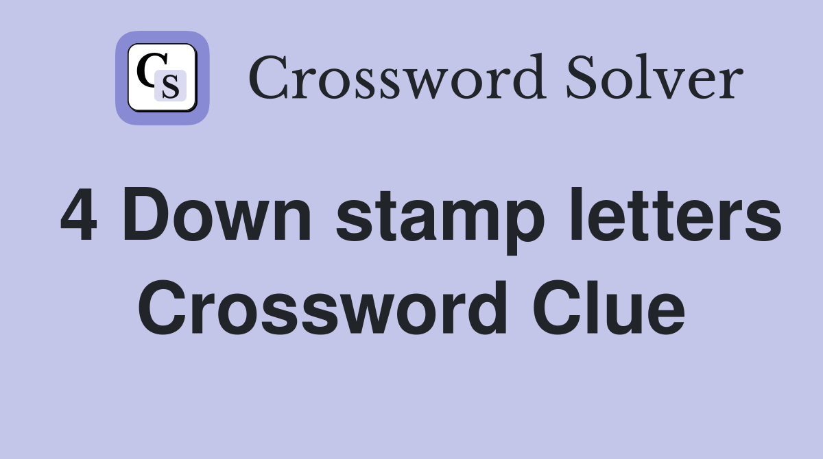 4 Down stamp letters Crossword Clue