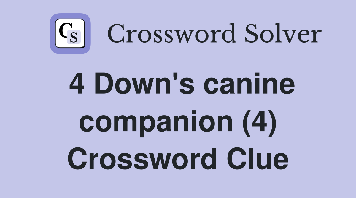 4 Down's canine companion (4) Crossword Clue