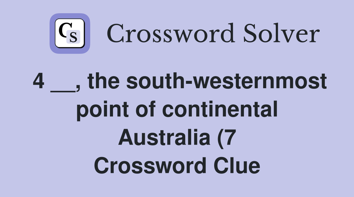4 the south westernmost point of continental Australia (7 4 the south westernmost point of continental Australia (7