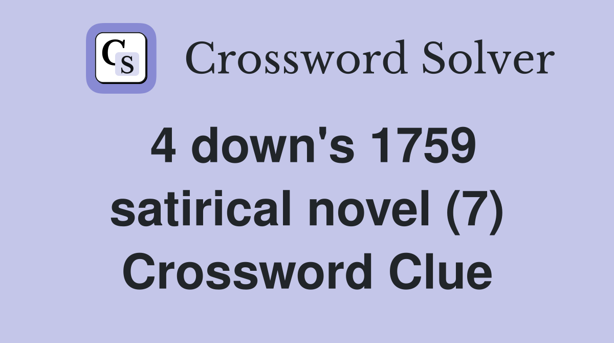 4 down's 1759 satirical novel (7) Crossword Clue