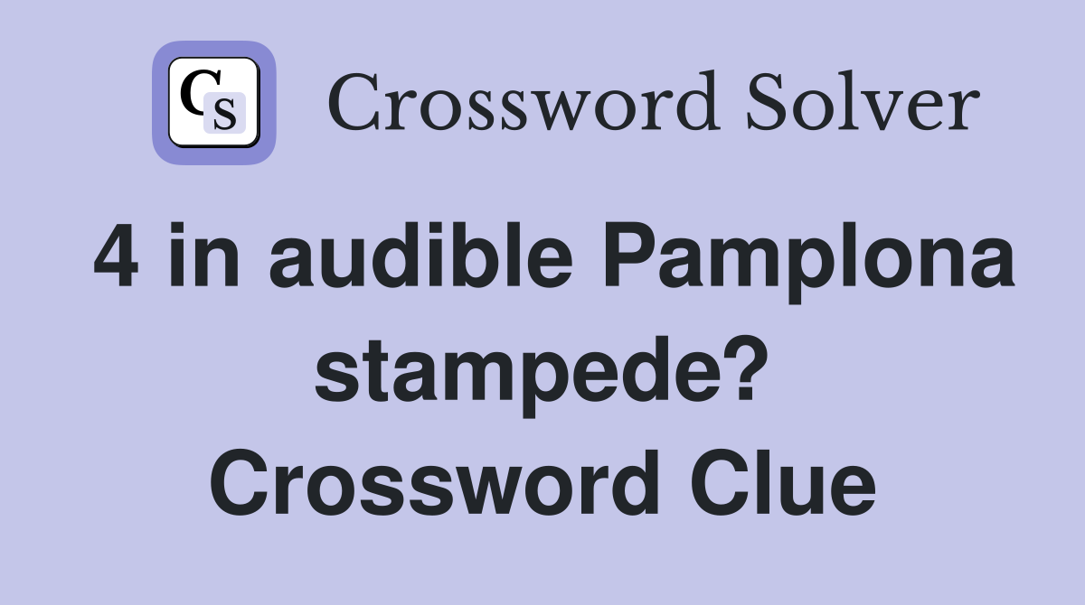 4 in audible Pamplona stampede? Crossword Clue