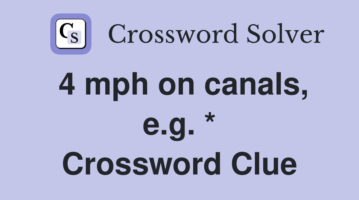 4 mph on canals, e.g. * Crossword Clue