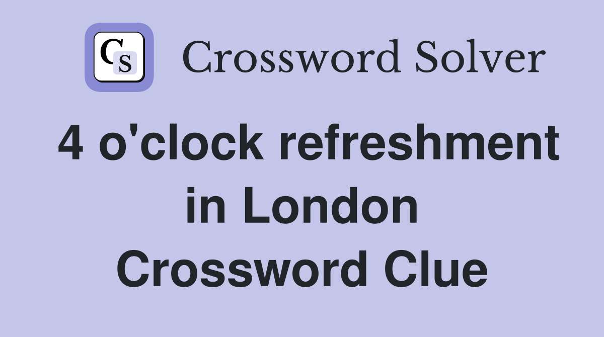 4 o'clock refreshment in London Crossword Clue
