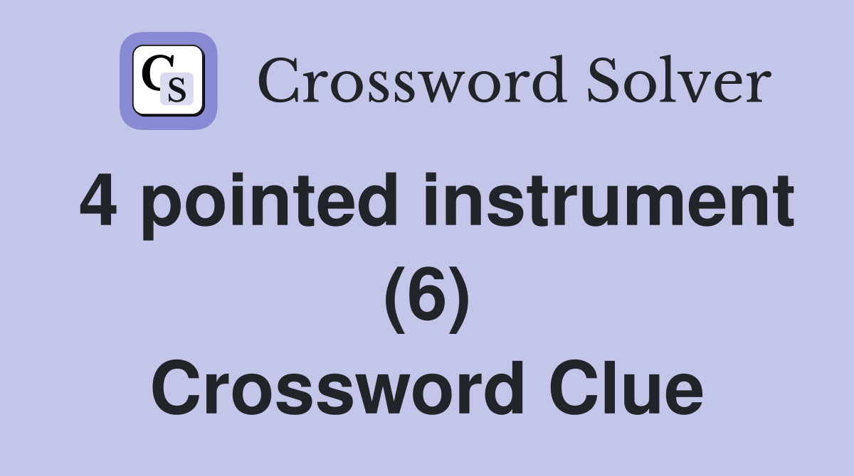 4 pointed instrument (6) Crossword Clue