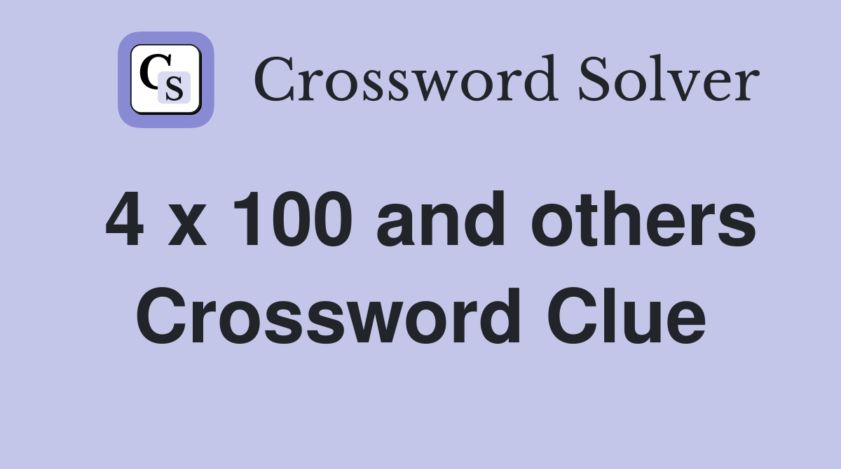 4 x 100 and others Crossword Clue