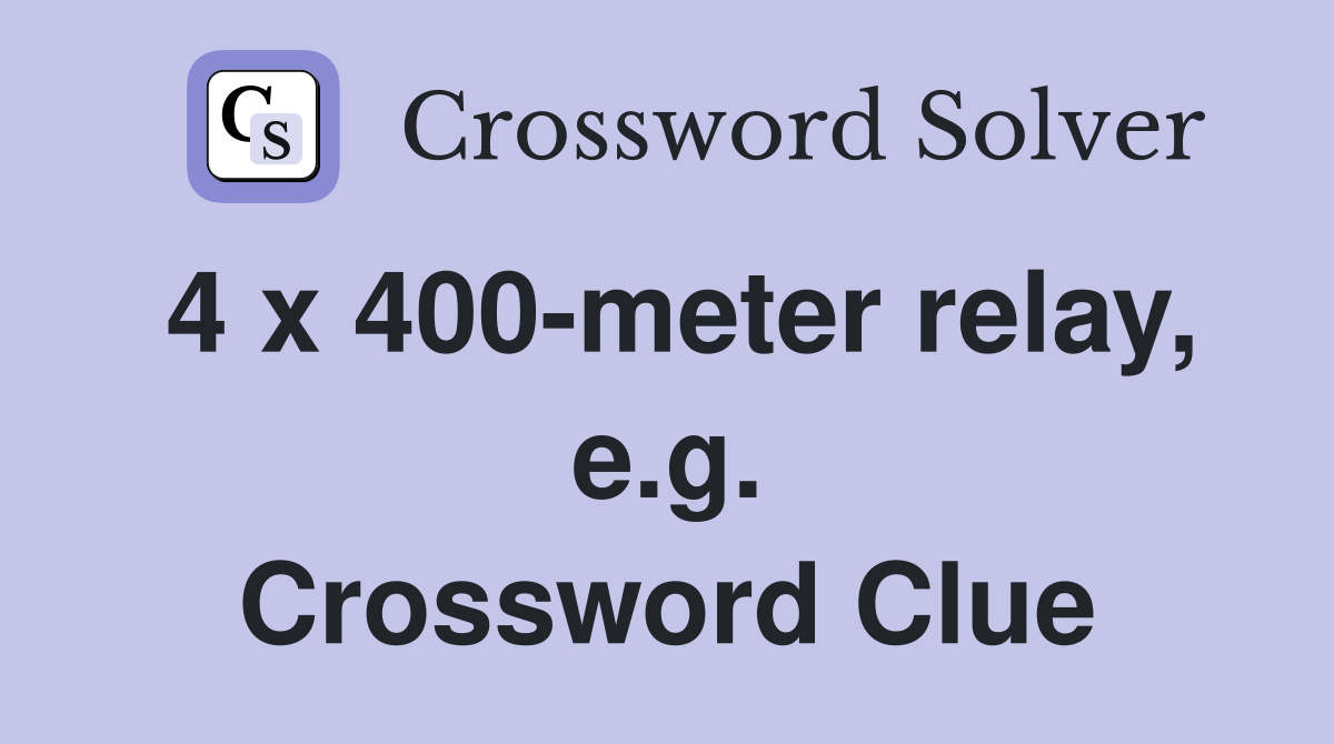 4 x 400-meter relay, e.g. Crossword Clue