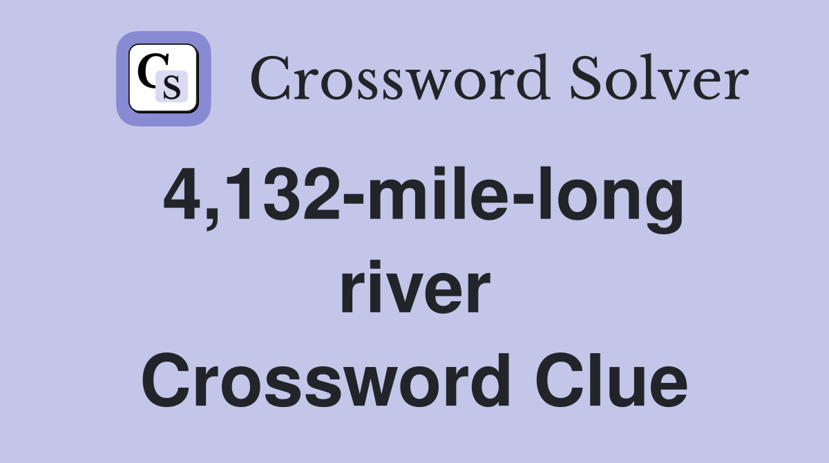4,132-mile-long river Crossword Clue