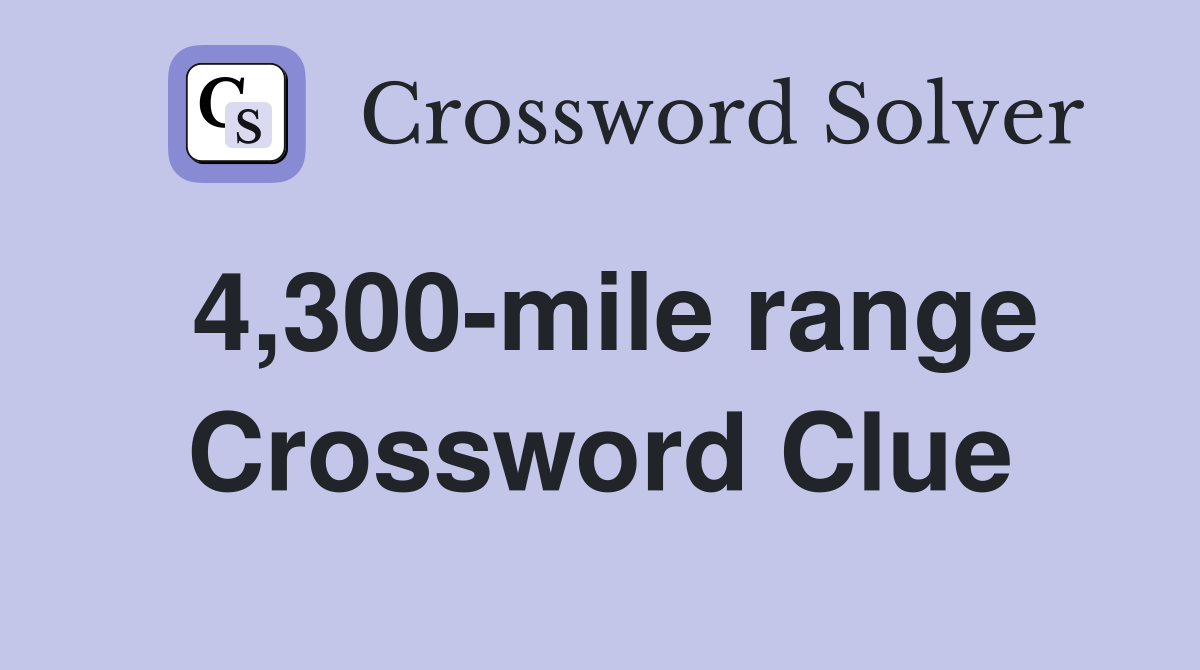 4,300-mile range Crossword Clue