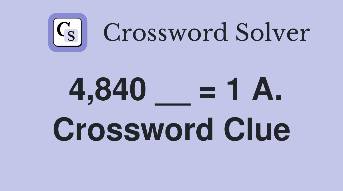 4,840 __ = 1 A. Crossword Clue