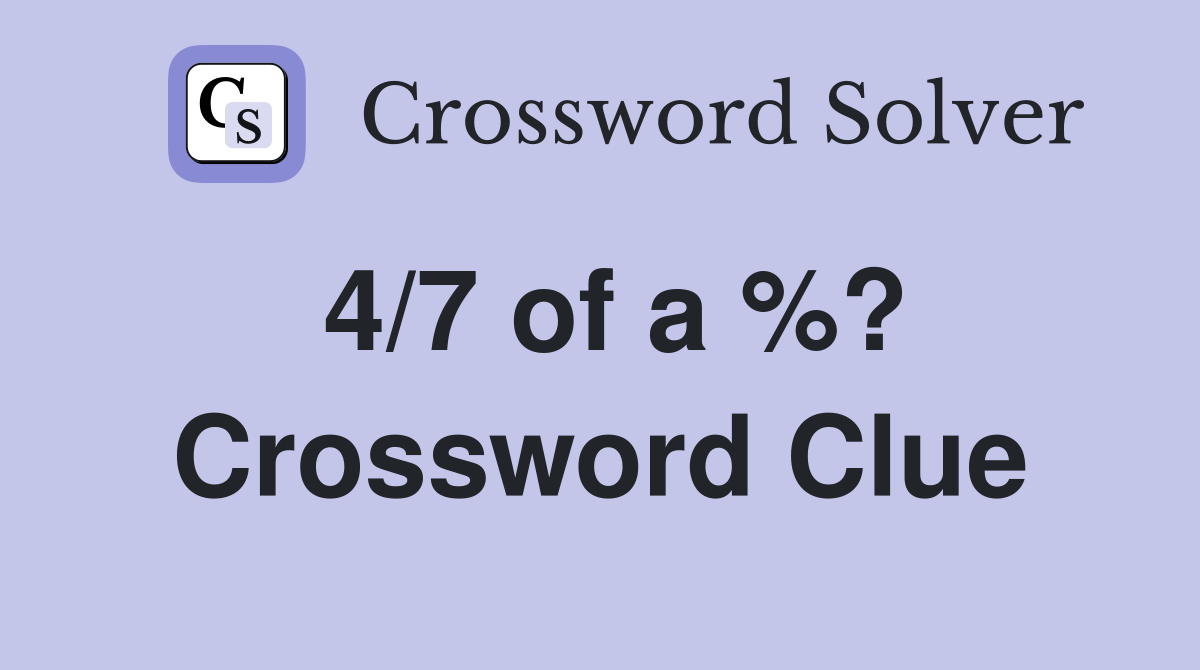 4/7 of a %? Crossword Clue