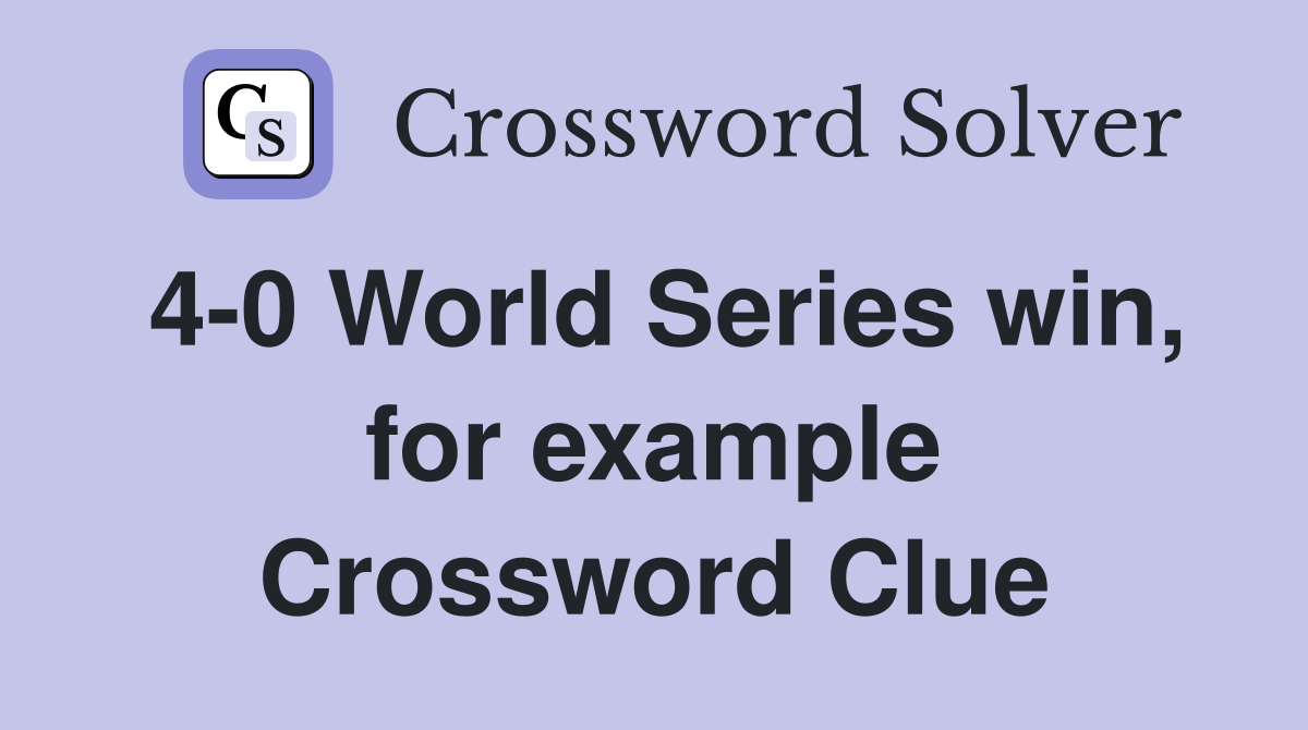 4-0 World Series win, for example Crossword Clue