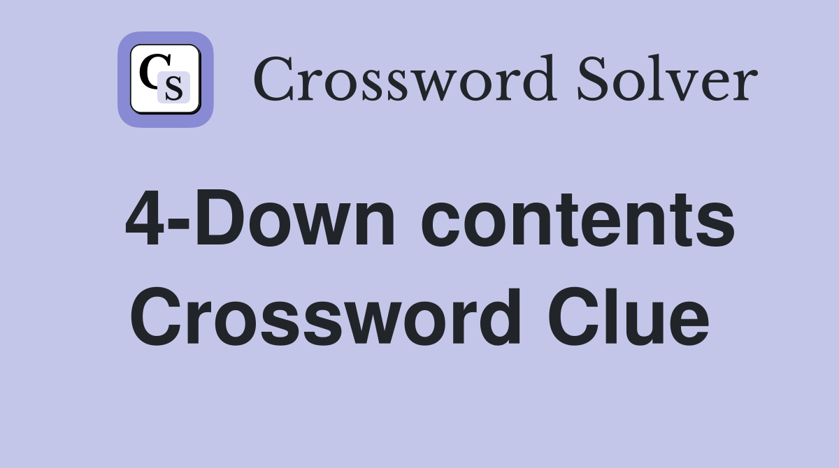 4-Down contents Crossword Clue
