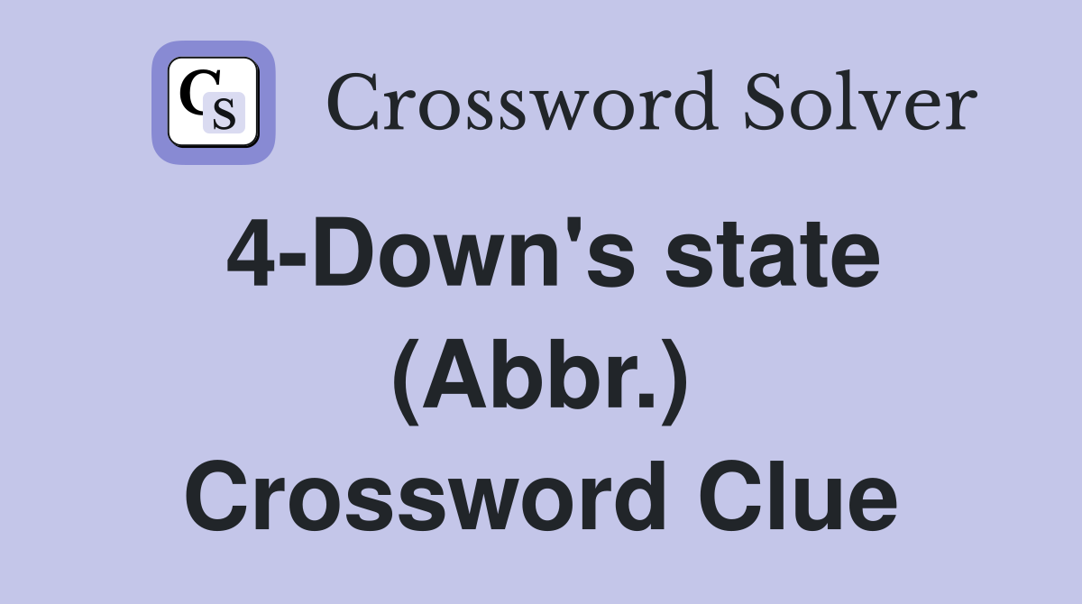 4-Down's state (Abbr.) Crossword Clue