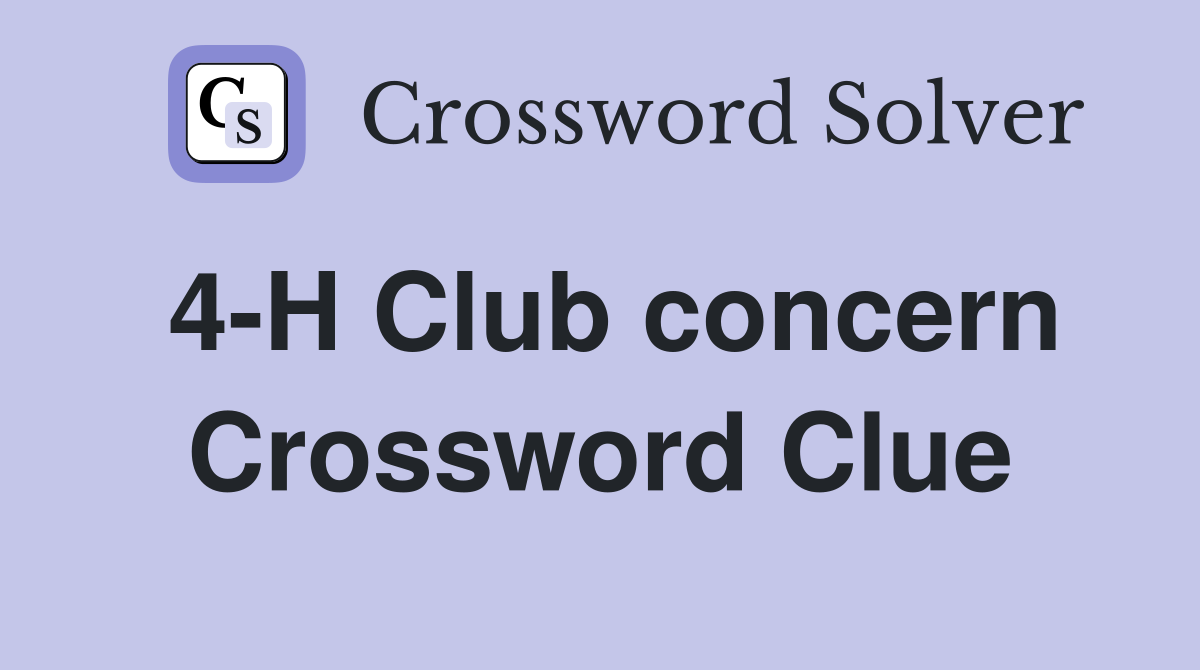4-H Club concern Crossword Clue