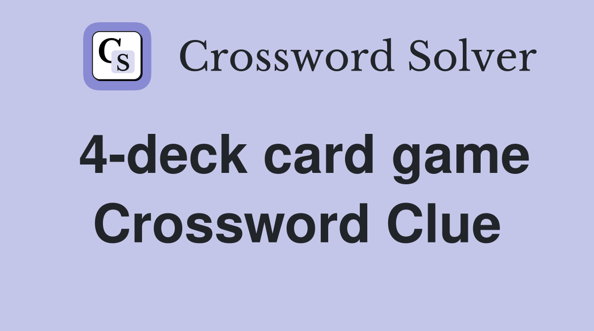 4-deck card game Crossword Clue