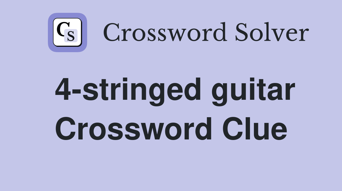 4-stringed guitar Crossword Clue