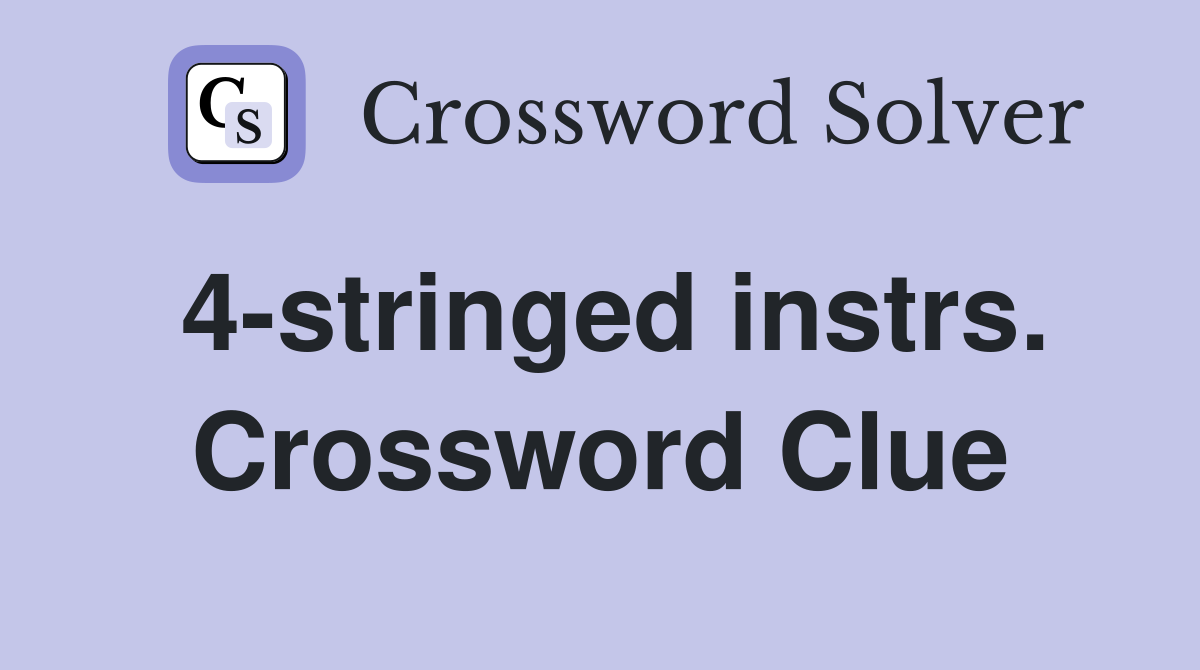 4-stringed instrs. Crossword Clue