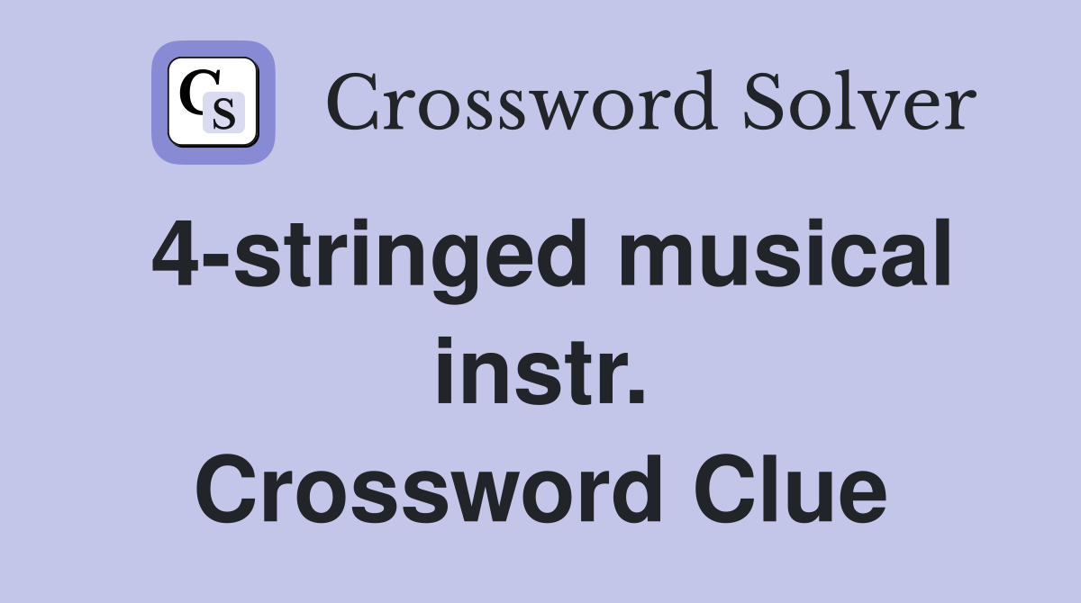 4-stringed musical instr. Crossword Clue