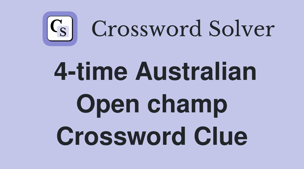 4-time Australian Open champ Crossword Clue