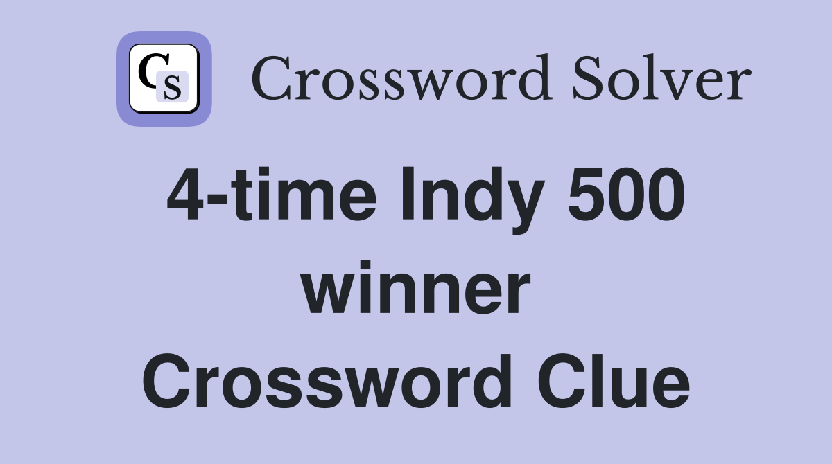 4-time Indy 500 winner Crossword Clue