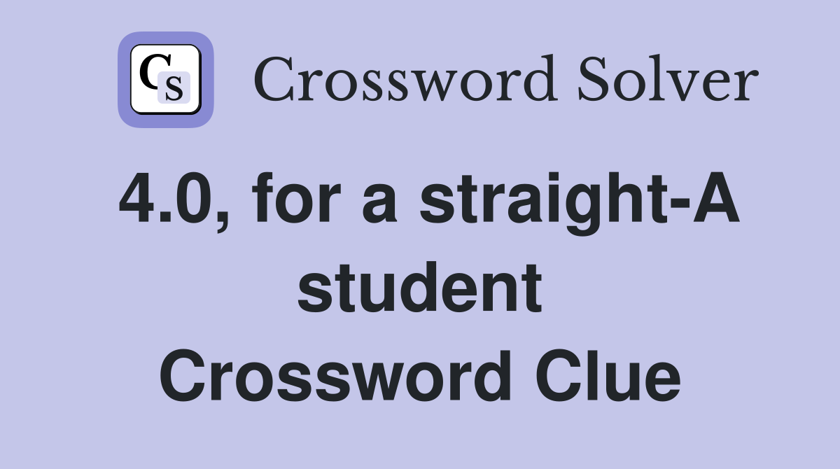4.0, for a straight-A student Crossword Clue
