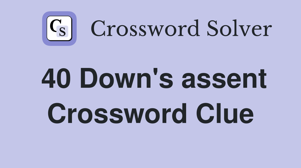 40 Down's assent Crossword Clue