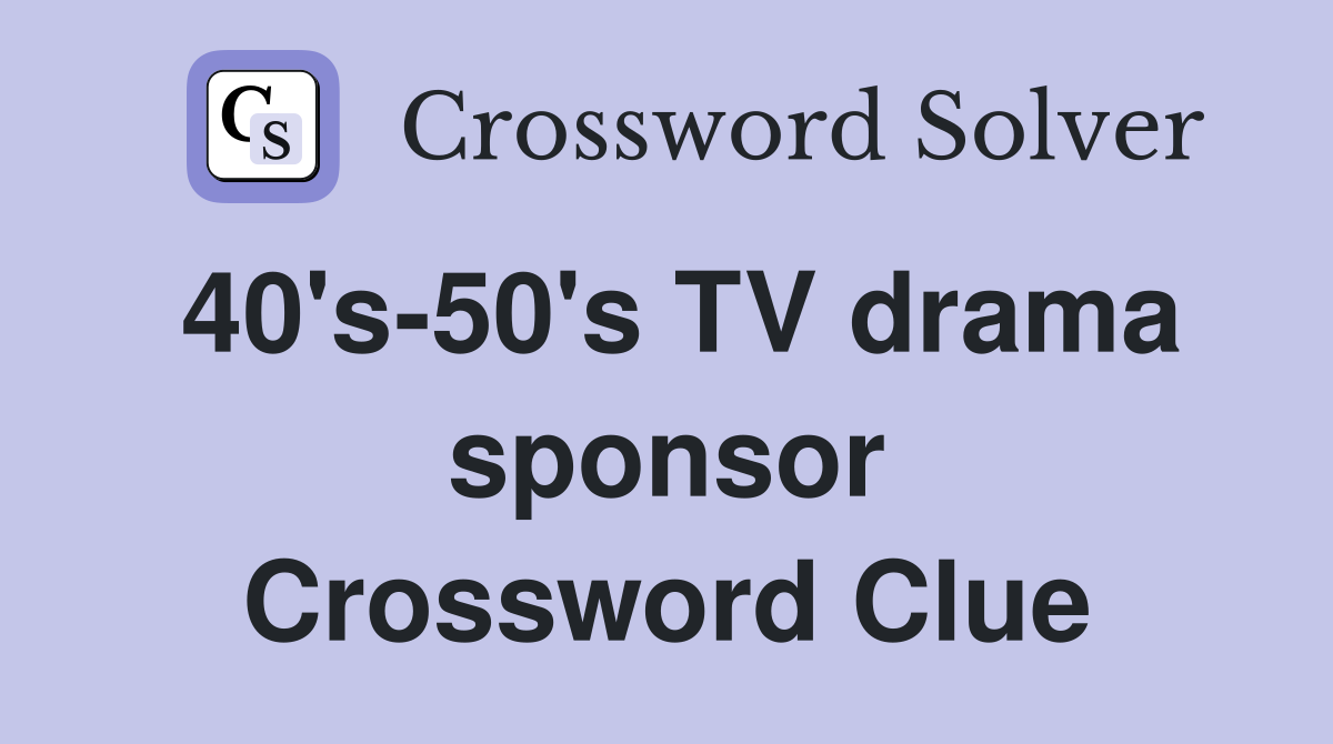 40's-50's TV drama sponsor Crossword Clue