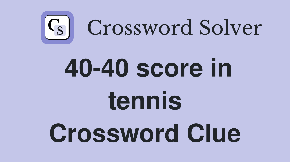 40-40 score in tennis Crossword Clue