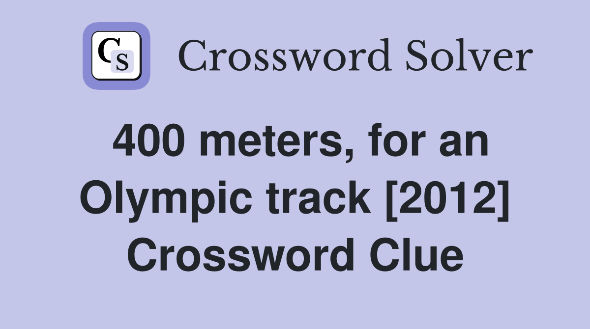 400 meters, for an Olympic track [2012] Crossword Clue