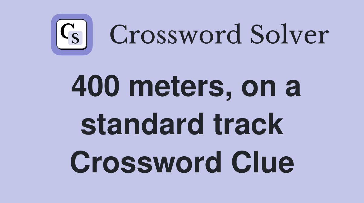 400 meters, on a standard track Crossword Clue
