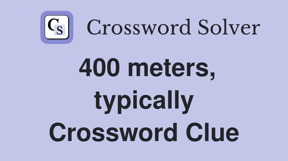 400 meters, typically Crossword Clue