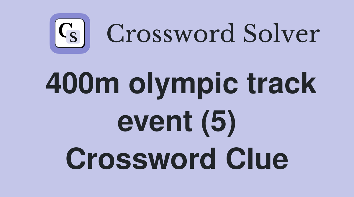 400m olympic track event (5) Crossword Clue