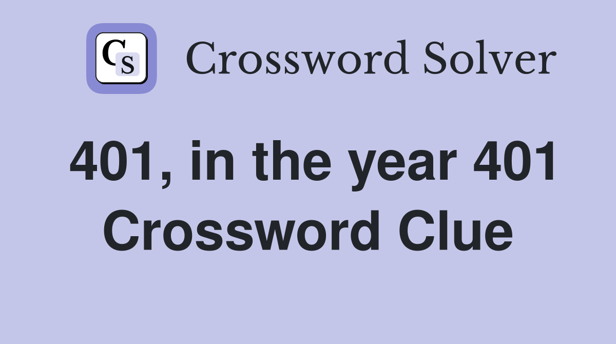 401, in the year 401 Crossword Clue