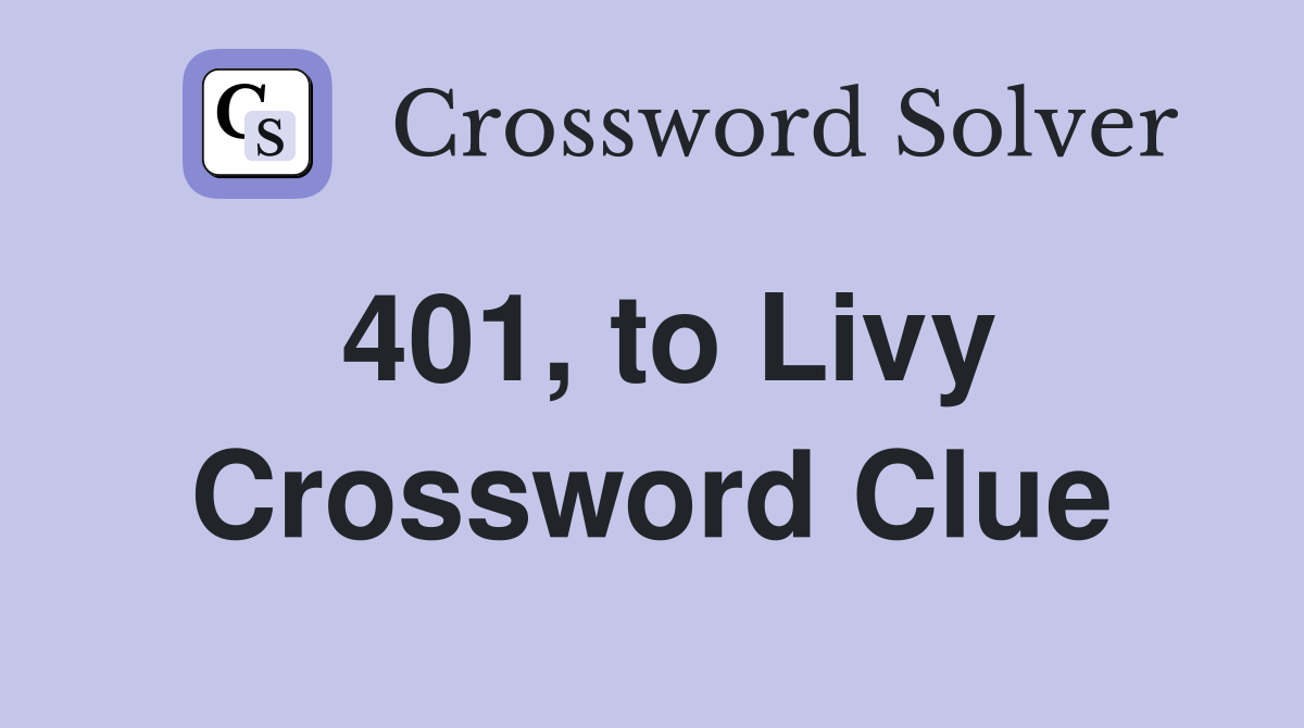 401, to Livy Crossword Clue