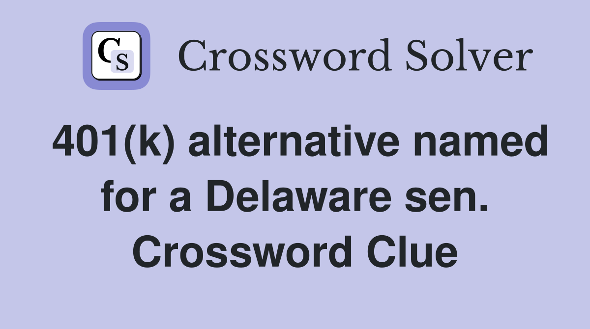 401(k) alternative named for a Delaware sen. Crossword Clue