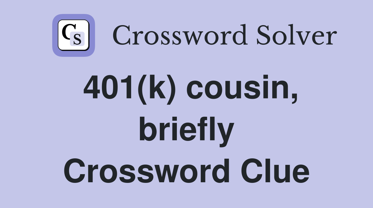 401(k) cousin, briefly Crossword Clue