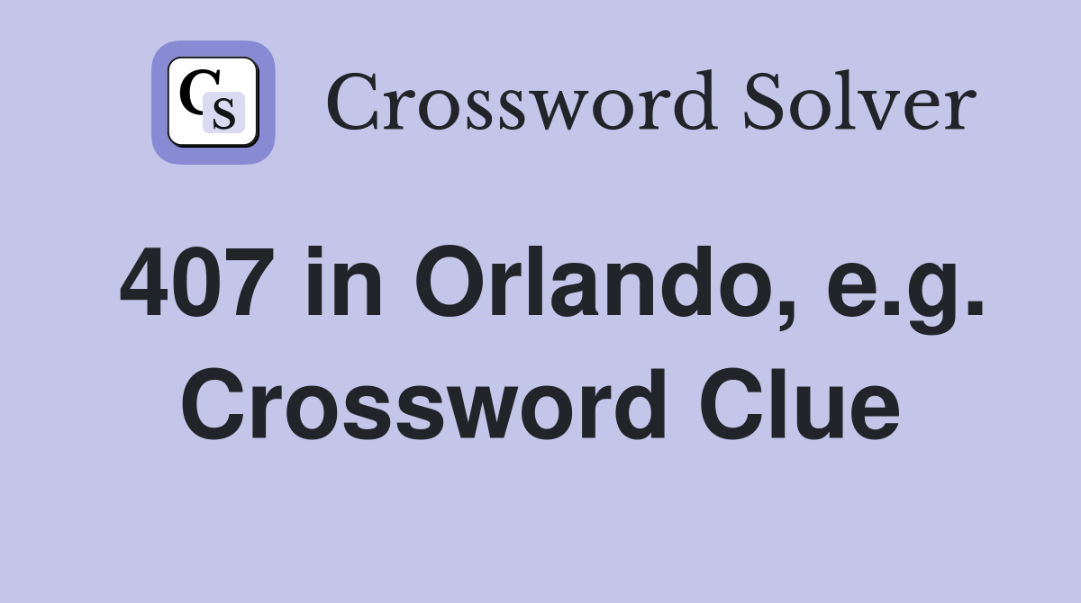 407 in Orlando, e.g. Crossword Clue