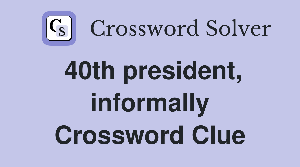 40th president, informally Crossword Clue